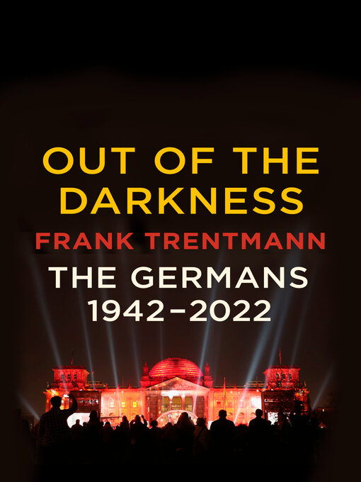 Title details for Out of the Darkness by Frank Trentmann - Available